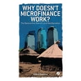thumbnail image 1 of Pre-Owned Why Doesn't Microfinance Work? (Paperback) 1848133324 9781848133327, 1 of 1