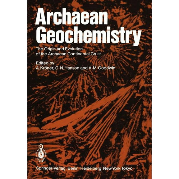 Archaean Geochemistry: The Origin and Evolution of the Archaean Continental Crust, (Paperback)