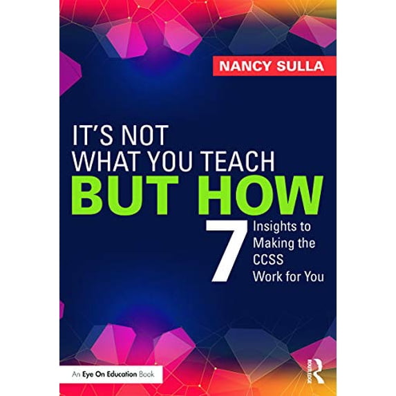 Pre-Owned It's Not What You Teach But How: 7 Insights to Making the CCSS Work for You (Paperback) 0415733405 9780415733403