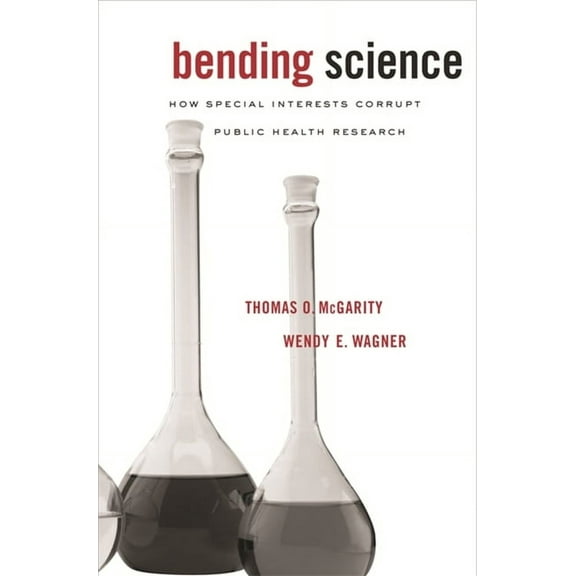 Bending Science: How Special Interests Corrupt Public Health Research (Paperback)