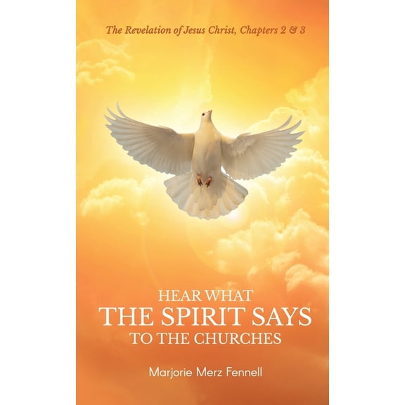 Hear What the Spirit Says to the Churches, (Paperback)