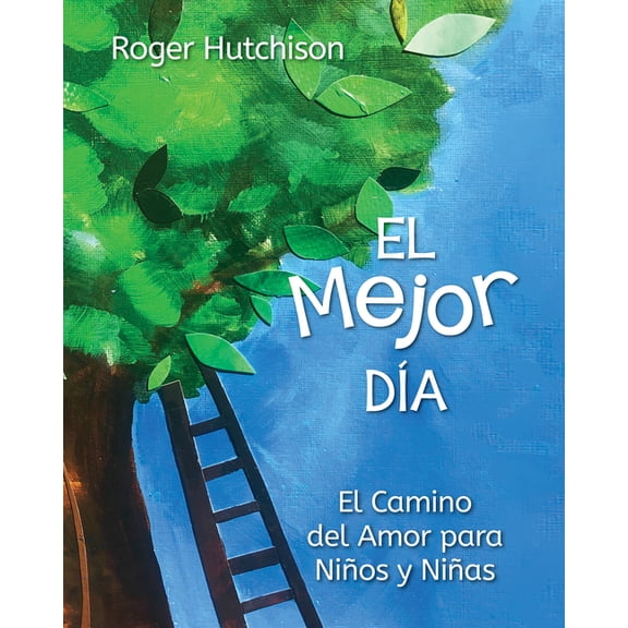 El Mejor Día: El Camino del Amor Para Niños Y Niñas, (Paperback)