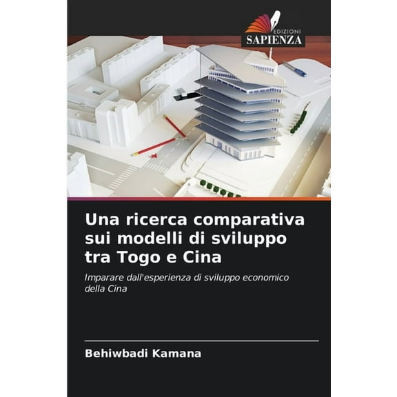 Una ricerca comparativa sui modelli di sviluppo tra Togo e Cina, (Paperback)