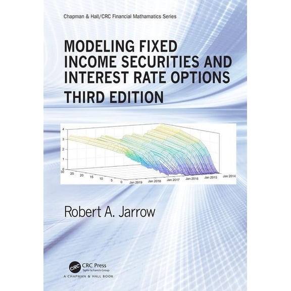 Chapman and Hall/CRC Financial Mathemati Modeling Fixed Income Securities and Interest Rate Options, (Hardcover)