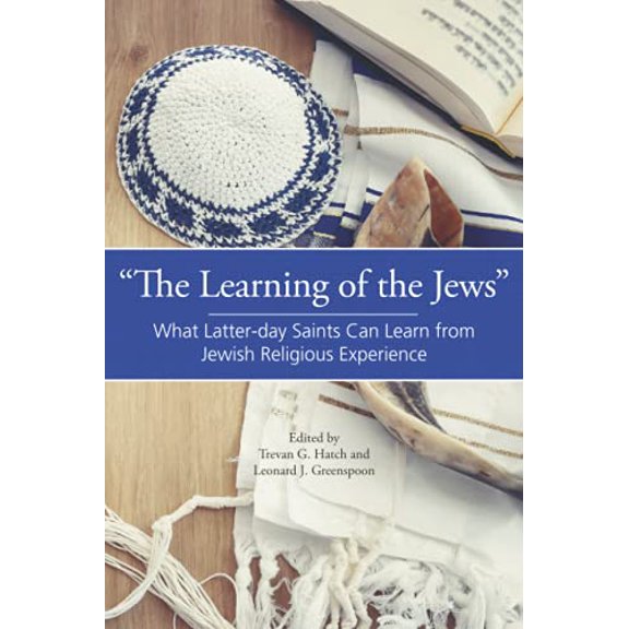 "The Learning of the Jews": What Latter-day Saints Can Learn from Jewish Religious Experience (Paperback)