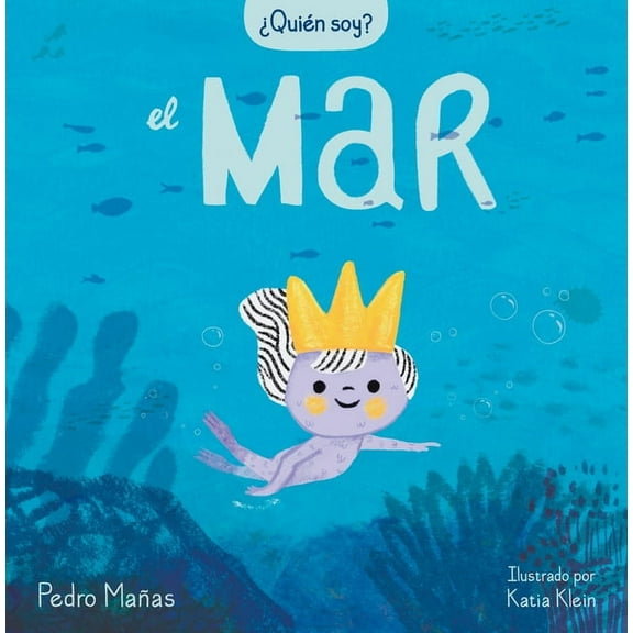 Â¿QuiÃ©n Soy? Â¿QuiÃ©n Soy? El Mar / Who Am I? the Sea, (Hardcover)