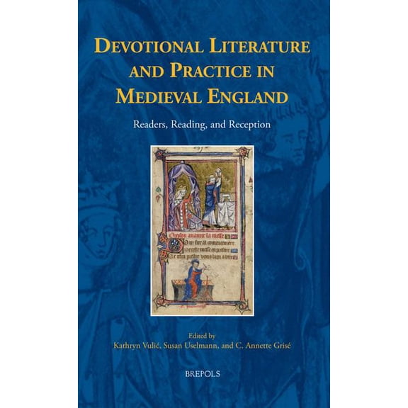 Disputatio Devotional Literature and Practice in Medieval England: Readers, Reading, and Reception, Book 29, (Hardcover)