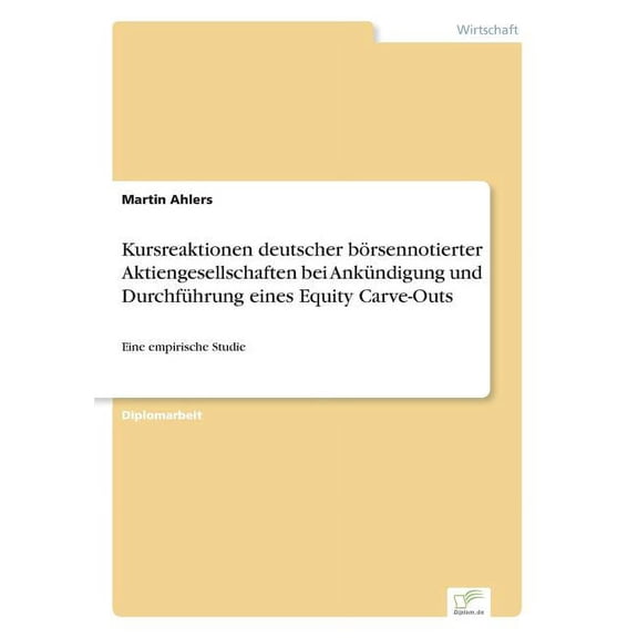 Kursreaktionen deutscher bÃ¶rsennotierter Aktiengesellschaften bei AnkÃ¼ndigung und DurchfÃ¼hrung eines Equity Carve-Outs: , (Paperback)
