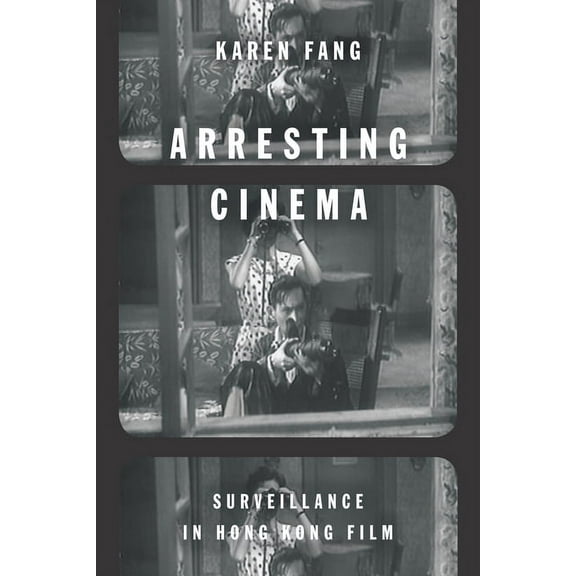 Arresting Cinema : Surveillance in Hong Kong Film (Paperback)
