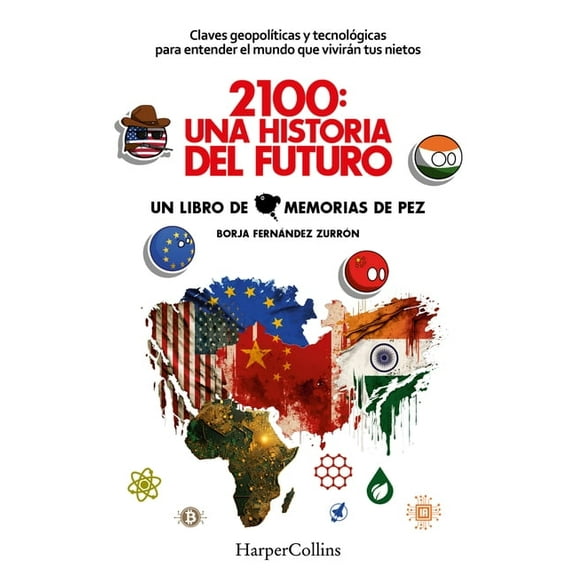 2100: Una Historia del Futuro (2100: A Story of the Future): Claves GeopolÃ­ticas Y TecnolÃ³gicas Para Entender El Mundo Q, (Paperback)