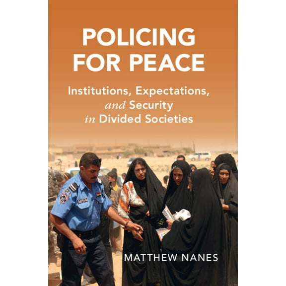 Cambridge Studies in Law and Society Policing for Peace, (Paperback)