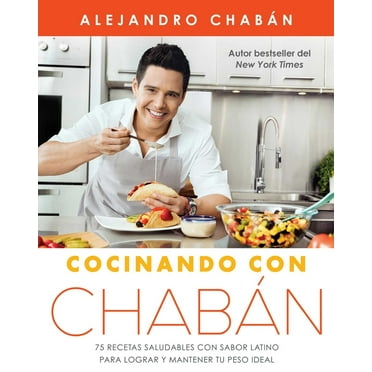 Atria Espanol: Cocinando con Chabán : 75 recetas saludables con sabor latino para lograr y mantener tu peso ideal (Paperback)