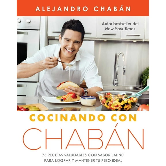 Atria Espanol Cocinando Con ChabÃ¡n: 75 Recetas Saludables Con Sabor Latino Para Lograr Y Mantener Tu Peso Ideal, (Paperback)
