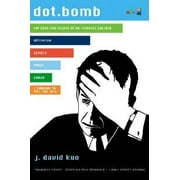 Dot.Bomb: My Days and Nights at an Internet Goliath [Paperback - Used]