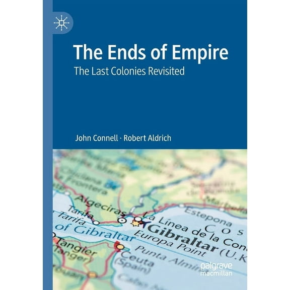 The Ends of Empire: The Last Colonies Revisited, (Paperback)