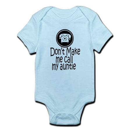 

CafePress - Don t Make Me Call My Auntie Body Suit - Baby Light Bodysuit