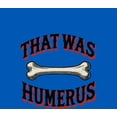 thumbnail image 4 of That Was Humerus Adult Royal Blue Crew Neck Short Sleeve Tee-Medium, 4 of 4