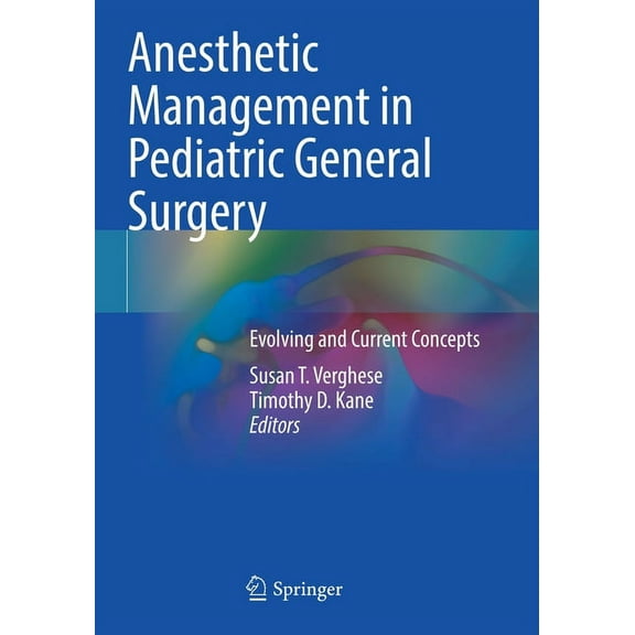 Anesthetic Management in Pediatric General Surgery: Evolving and Current Concepts, (Paperback)
