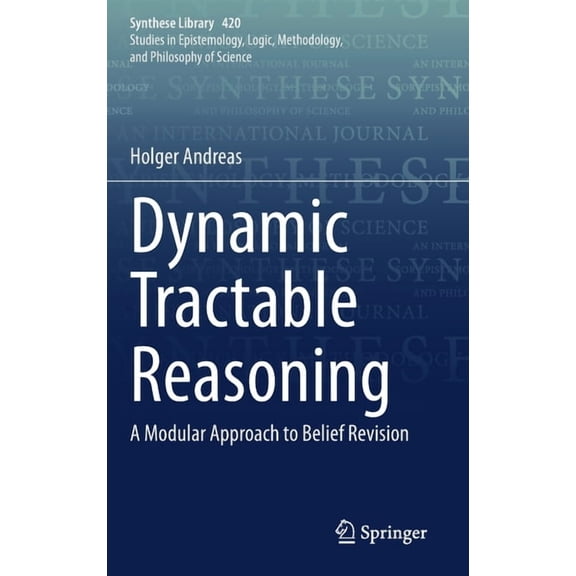 Synthese Library Dynamic Tractable Reasoning: A Modular Approach to Belief Revision, Book 420, (Hardcover)