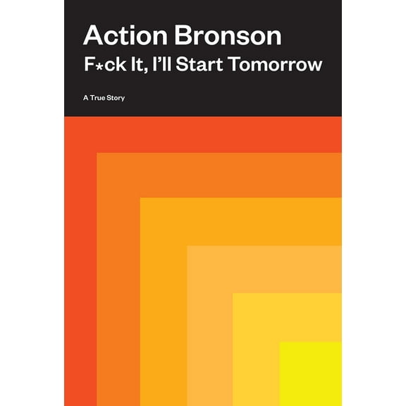 F*ck It, I'll Start Tomorrow: A True Story, (Hardcover)