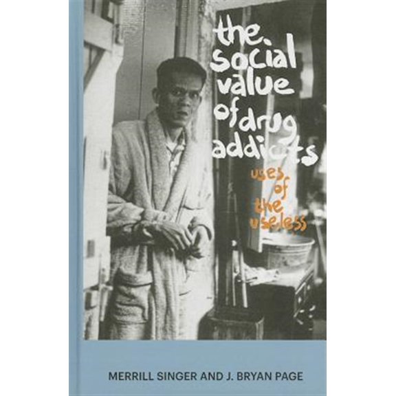 Pre-Owned Social Value of Drug Addicts : Uses of the Useless (Hardcover)