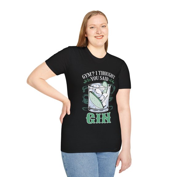 Gym? I thought You Said Gin Lovers Sarcastic Gym Rat Novelty Unisex T-Shirt