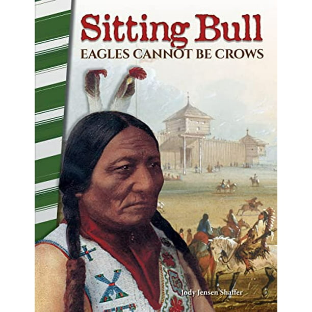 Sitting Bull: Eagles Cannot Be Crows - Social Studies Book for Kids - Great for School Projects and Book Reports (Primary Source Readers), Pre-Owned ...