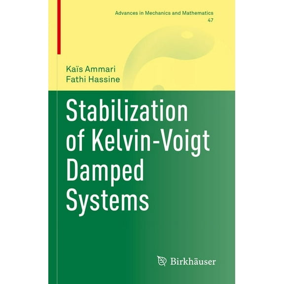 Advances in Mechanics and Mathematics Stabilization of Kelvin-Voigt Damped Systems, Book 47, (Paperback)