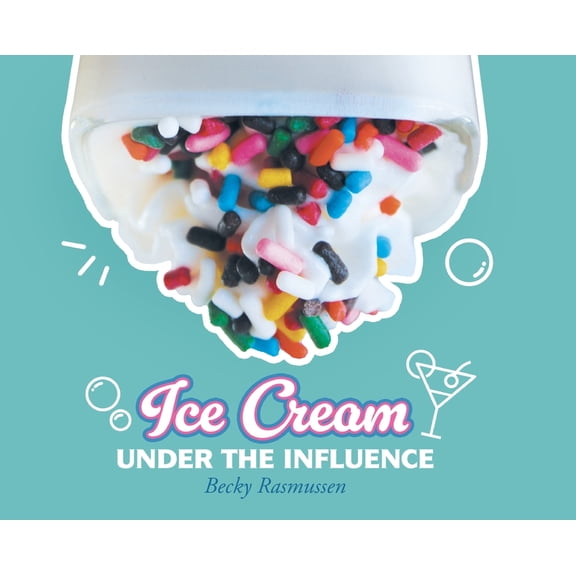 Ice Cream Under The Influence, (Hardcover)