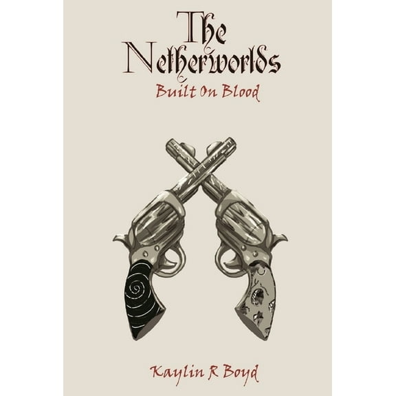 The Netherworlds The Netherworlds: Built on Blood, Book 2, (Hardcover)