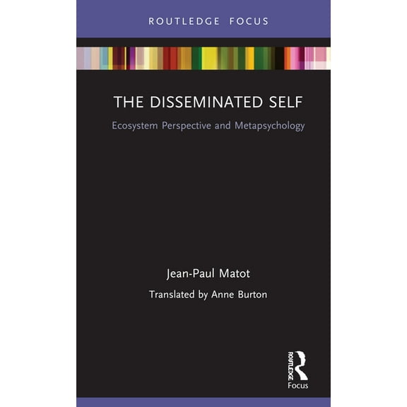 Routledge Focus on Mental Health The Disseminated Self: Ecosystem Perspective and Metapsychology, (Hardcover)