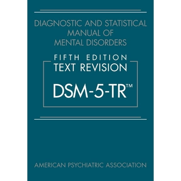 Diagnostic and Statistical Manual of Mental Disorders, Fifth Edition, Text Revision (Dsm-5-Tr(r)), (Hardcover)