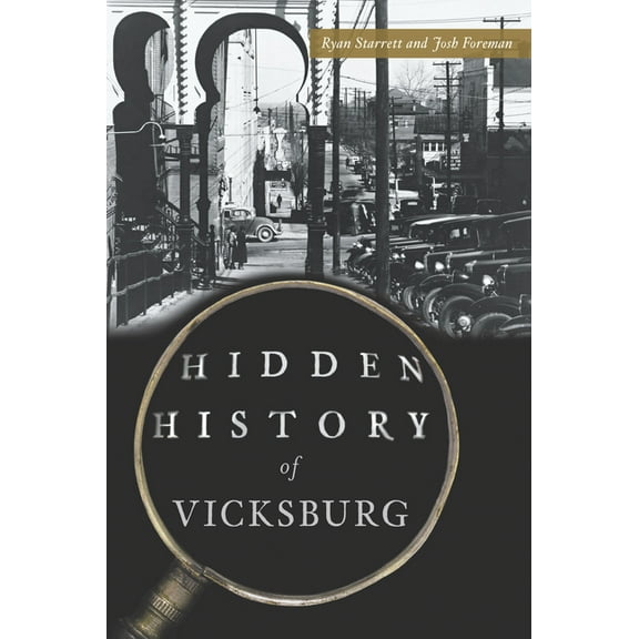 Hidden History Hidden History of Vicksburg, (Paperback)