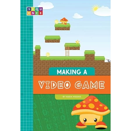 Sequence Entertainment: Making a Video Game (Hardcover)
