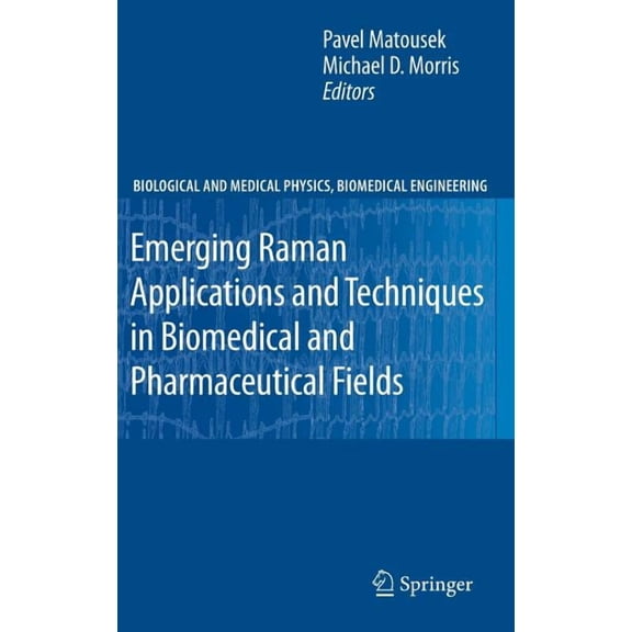 Biological and Medical Physics, Biomedic Emerging Raman Applications and Techniques in Biomedical and Pharmaceutical Fields, (Hardcover)