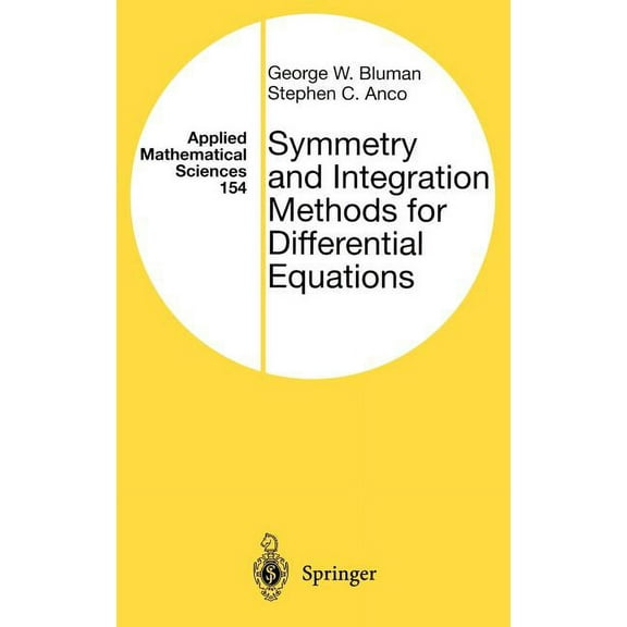 Applied Mathematical Sciences Symmetry and Integration Methods for Differential Equations, Book 154, (Hardcover)