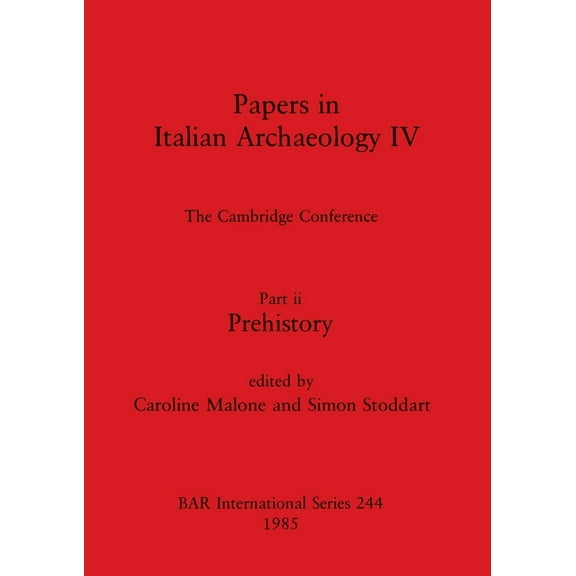 BAR International: Papers in Italian Archaeology IV: The Cambridge Conference. Part ii - Prehistory (Paperback)