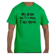Funny Humor Tshirt My Brain Has Too Many Tabs Open