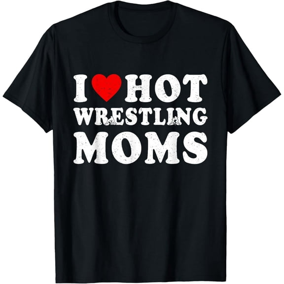 I Love Hot Wrestling Moms Cute Red Heart Love Moms Wrestler T-Shirt
