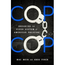Cop Cop: Breaking the Fixed System of American Policing, (Hardcover)