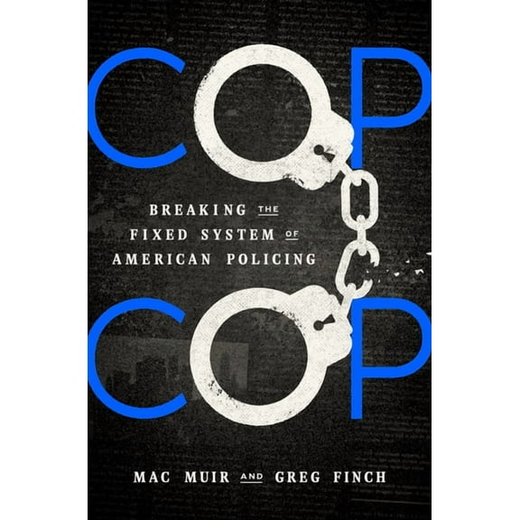 Cop Cop: Breaking the Fixed System of American Policing, (Hardcover)