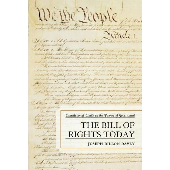 The Bill of Rights Today: Constitutional Limits on the Powers of Government, (Paperback)