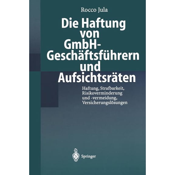 Die Haftung Von Gmbh-Geschäftsführern Und Aufsichtsräten: Haftung, Strafbarkeit, Risikoverminderung Und -Vermeidung, Ver, (Paperback)