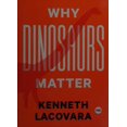 thumbnail image 1 of Pre-Owned Why Dinosaurs Matter (Hardcover) 1501120107 9781501120107, 1 of 1