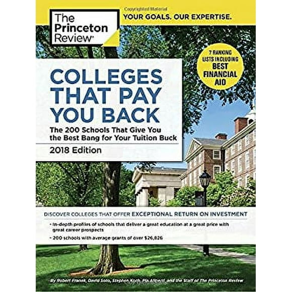 Colleges That Pay You Back, 2018 Edition : The 200 Schools That Give You the Best Bang for Your Tuition Buck 9781524757830 Used / Pre-owned