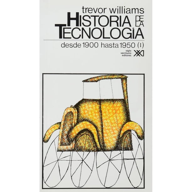 Libro Historia De La Tecnologia 4 Tapa Blanda, Autor Trevor Williams, Editorial Siglo Xxi