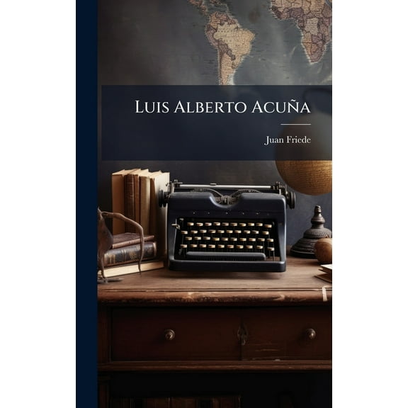 Luis Alberto AcuÃ±a, (Hardcover)