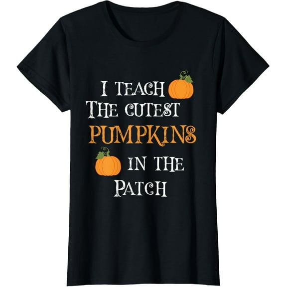 Womens Preschool Teacher I teach the Cutest Pumpkins in the Patch T-Shirt