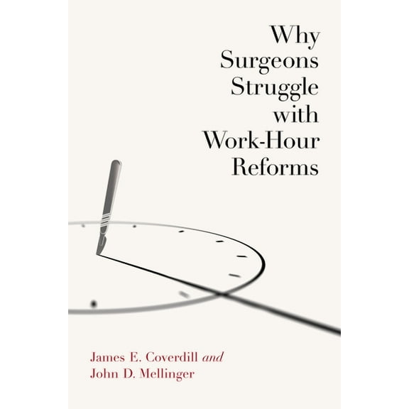 Why Surgeons Struggle with Work-Hour Reforms, (Paperback)