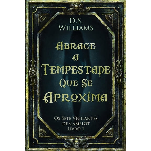 OS Sete Vigilantes de Camelot Abrace a Tempestade Que Se Aproxima, Book 1, (Paperback)